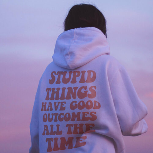 Stupid Things Have Good Outcomes Hoodie , Trendy Oversized Hoodie , Aesthetic Crewneck Hoodie , Graphic Tumblr Hoodie , Y2K Hoodie