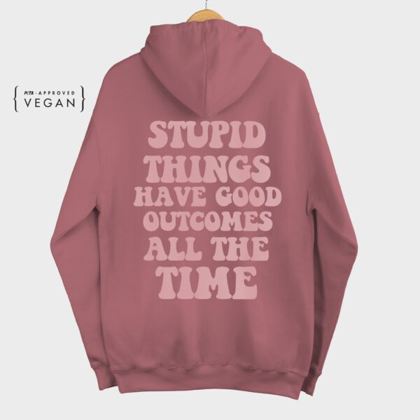 Stupid Things Have Good Outcomes Hoodie , Trendy Oversized Hoodie , Aesthetic Crewneck Hoodie , Graphic Tumblr Hoodie , Y2K Hoodie