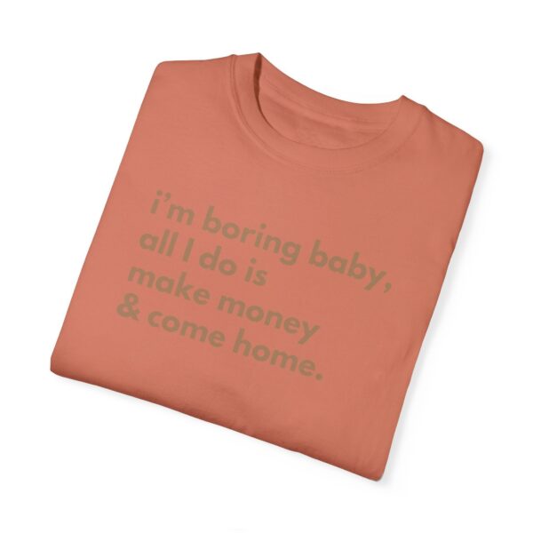 I'M Boring Baby All I Do Is Make Money & Come Home, I'M Boring Shirt, Trendy Shirt, Make Money And Come Home Shirt, Funny Shirt, Sarcasm