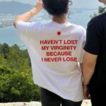 Haven'T Lost My Virginity Because I Never Lose, Aesthetic Graphic Tee, Trendy T-Shirt